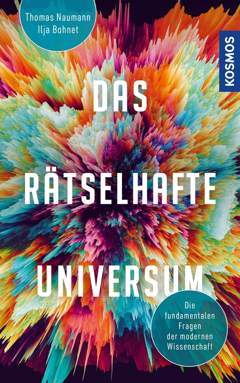 Das r&auml;tselhafte Universum - Ilja Bohnet, Thomas Naumann