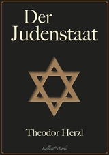 Theodor Herzl: Der Judenstaat - Theodor Herzl