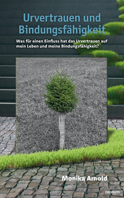 Urvertrauen und Bindungsf&auml;higkeit - Monika Arnold