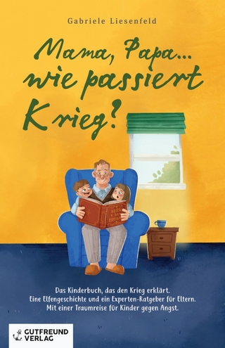Mama, Papa...wie passiert Krieg?