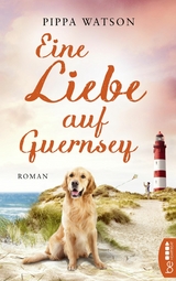 Eine Liebe auf Guernsey - Pippa Watson, Mirjam M&uuml;ntefering