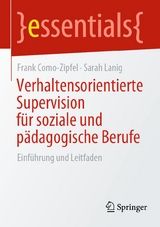 Verhaltensorientierte Supervision f&uuml;r soziale und p&auml;dagogische Berufe - Frank Como-Zipfel, Sarah Lanig