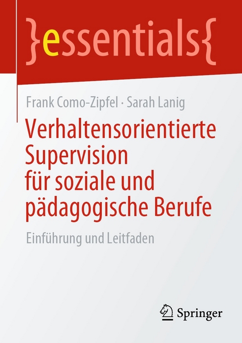 Verhaltensorientierte Supervision f&uuml;r soziale und p&auml;dagogische Berufe - Frank Como-Zipfel, Sarah Lanig