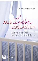 Aus Liebe loslassen - Monica Wesolowska
