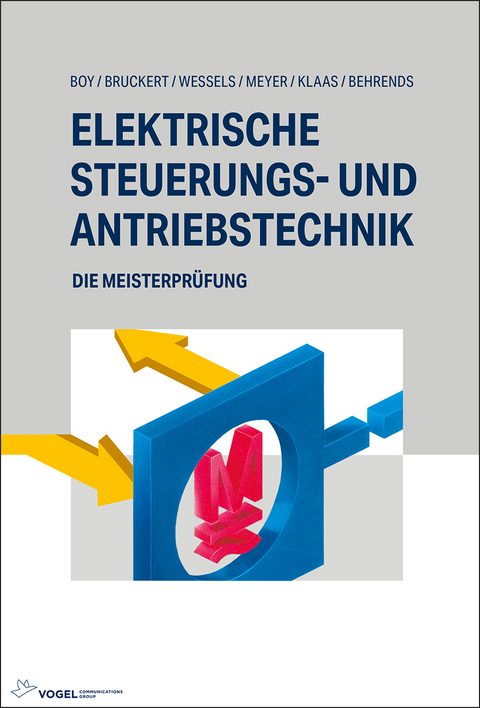 Elektrische Steuerungs- und Antriebstechnik - Hans G&uuml;nter Boy, Klaus Bruckert, Bernhard Wessels, Theo Meyer, Mark Klaas, Peter Behrends