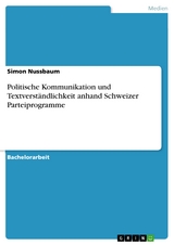 Politische Kommunikation und Textverständlichkeit anhand Schweizer Parteiprogramme - Simon Nussbaum