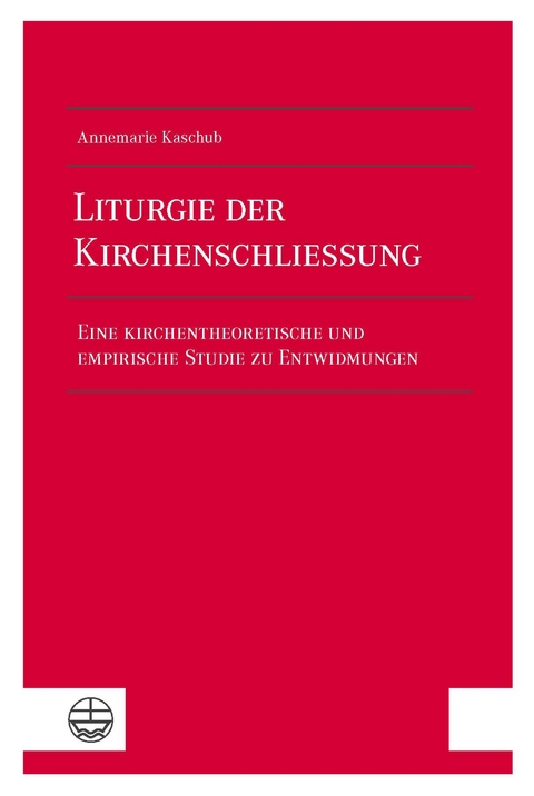 Liturgie der Kirchenschlie&szlig;ung - Annemarie Kaschub