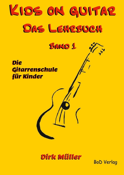 Kids on guitar Das Lehrbuch - Dirk M&uuml;ller