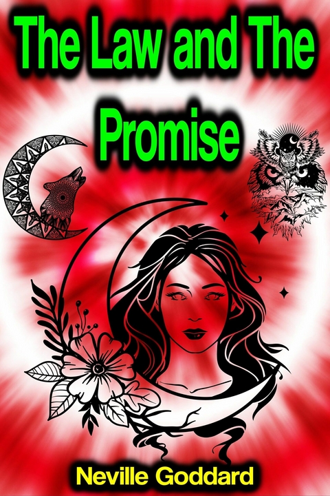 The Law and The Promise -  Neville Goddard