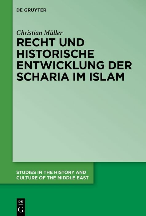 Recht und historische Entwicklung der Scharia im Islam -  Christian M&uuml;ller