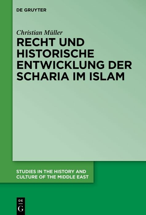 Recht und historische Entwicklung der Scharia im Islam -  Christian Müller