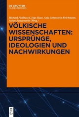 V&ouml;lkische Wissenschaften: Urspr&uuml;nge, Ideologien und Nachwirkungen - 