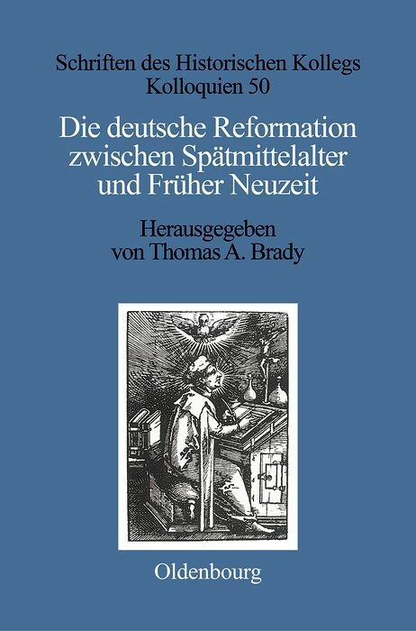 Die deutsche Reformation zwischen Sp&auml;tmittelalter und Fr&uuml;her Neuzeit - 
