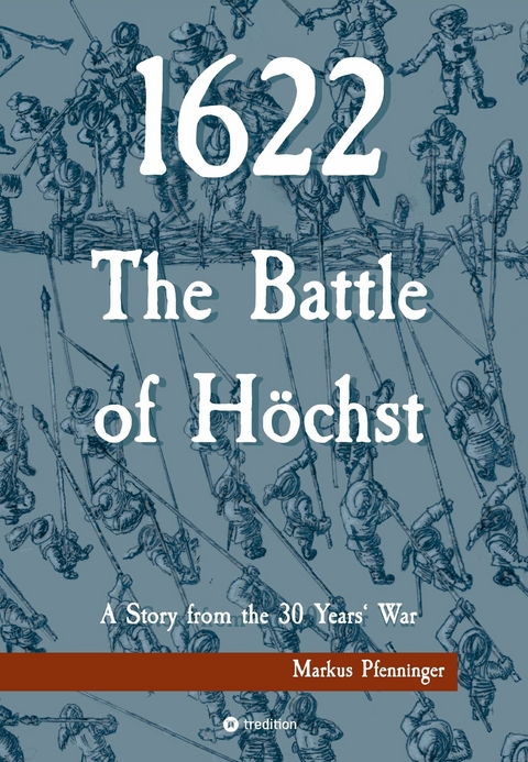 1622 - The Battle of Höchst -  Markus Pfenninger