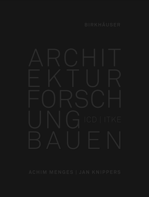 Architektur Forschung Bauen -  Achim Menges,  Jan Knippers