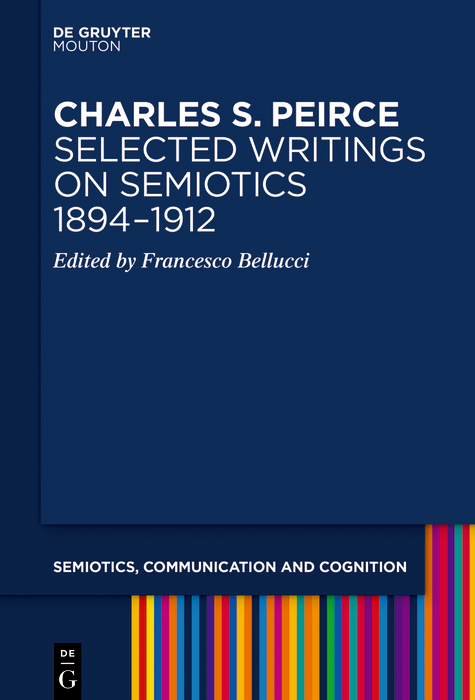 Charles S. Peirce. Selected Writings on Semiotics, 1894&ndash;1912 - 