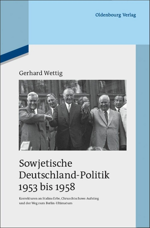 Sowjetische Deutschland-Politik 1953 bis 1958 -  Gerhard Wettig