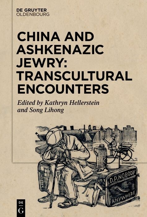China and Ashkenazic Jewry: Transcultural Encounters - 