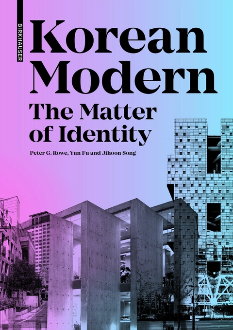 Korean Modern: The Matter of Identity - Peter G. Rowe, Yun Fu, Jihoon Song