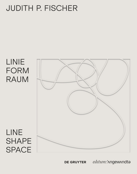 Judith P. Fischer &ndash; Linie Form Raum / Line Shape Space - 