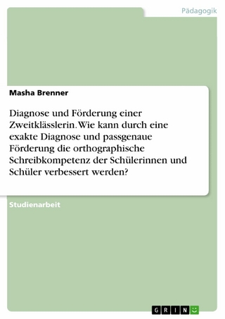 Diagnose und Förderung einer  Zweitklässlerin. Wie kann durch eine exakte Diagnose und passgenaue Förderung die orthographische Schreibkompetenz der Schülerinnen und Schüler verbessert werden?