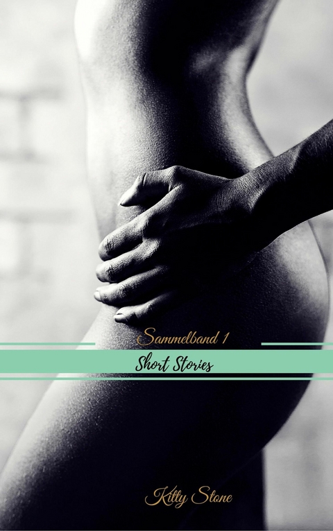 Short Stories: Sammelband 1 - Kitty Stone