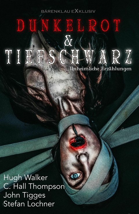 Dunkelrot und Tiefschwarz &ndash; Unheimliche Erz&auml;hlungen - Hugh Walker, C. Hall Thompson, John Tigges, Stefan Lochner
