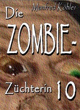 Die Zombie-Z&uuml;chterin -  Manfred K&ouml;hler