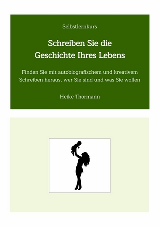 Selbstlernkurs: Schreiben Sie die Geschichte Ihres Lebens