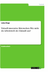 Virtuell innovative Bürowelten. Wie sieht die Arbeitswelt der Zukunft aus? - Lukas Kluge