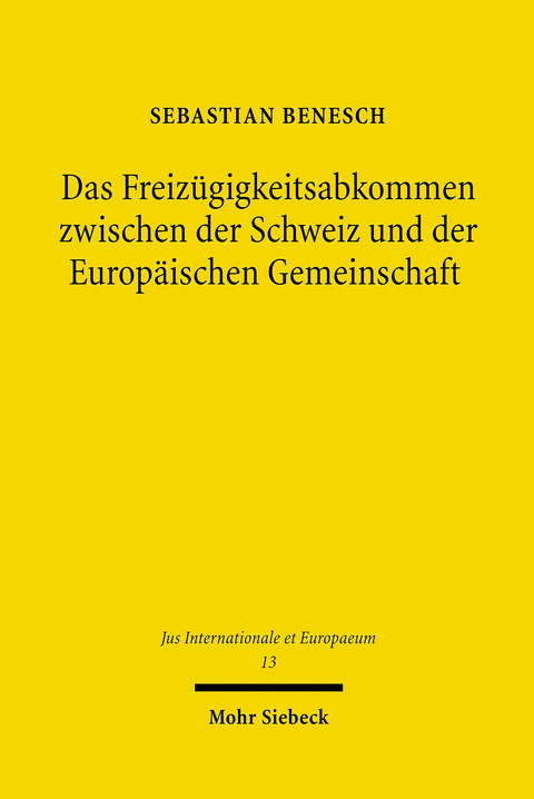 Das Freiz&uuml;gigkeitsabkommen zwischen der Schweiz und der Europ&auml;ischen Gemeinschaft -  Sebastian Benesch