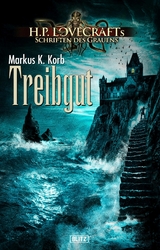 Lovecrafts Schriften des Grauens 26: Treibgut - Markus K. Korb