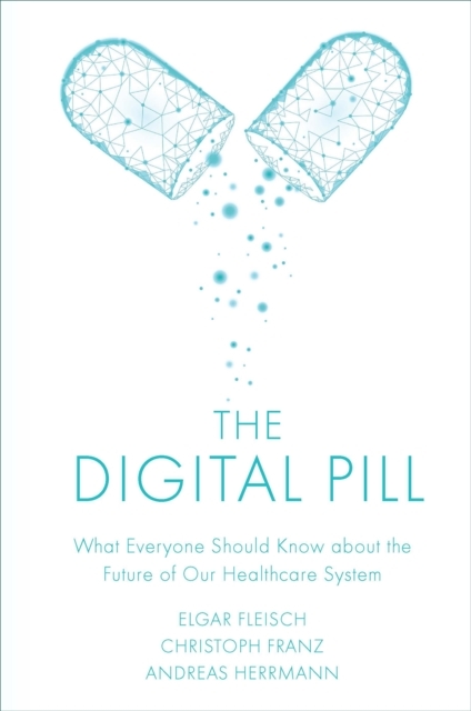 Digital Pill -  Elgar Fleisch,  Christoph Franz,  Andreas Herrmann