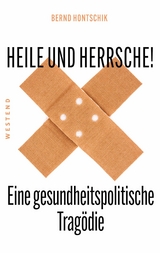 Heile und Herrsche - Bernd Hontschik