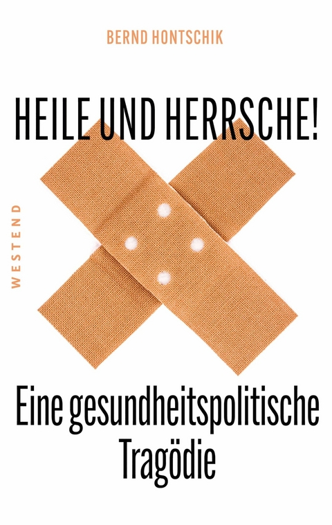 Heile und Herrsche - Bernd Hontschik