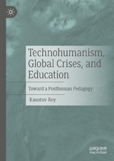 Technohumanism, Global Crises, and Education - Kaustuv Roy