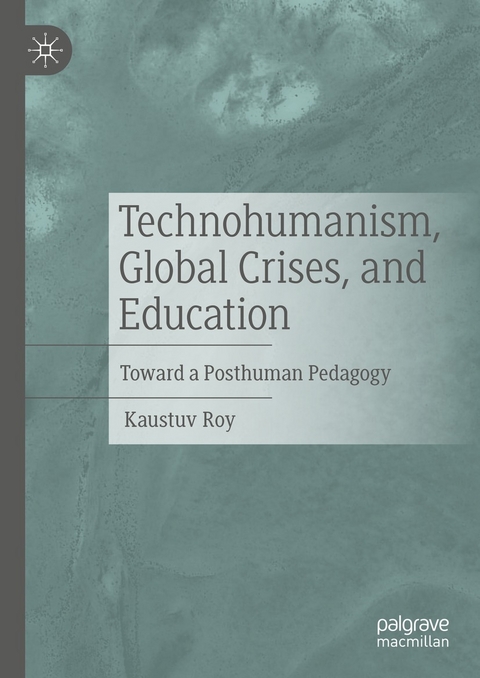 Technohumanism, Global Crises, and Education - Kaustuv Roy