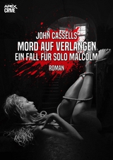 MORD AUF VERLANGEN - EIN FALL F&Uuml;R SOLO MALCOLM - John Cassells