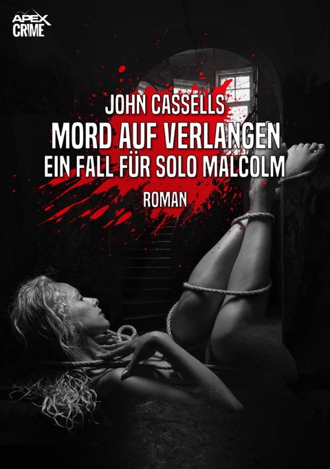 MORD AUF VERLANGEN - EIN FALL F&Uuml;R SOLO MALCOLM - John Cassells