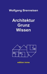 Architektur Grunz Wissen - Wolfgang Brenneisen