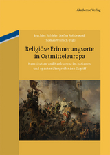Religi&ouml;se Erinnerungsorte in Ostmitteleuropa - 