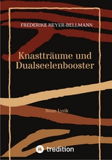 Knasttr&auml;ume und Dualseelenbooster -  Frederike Heyer-Bellmann