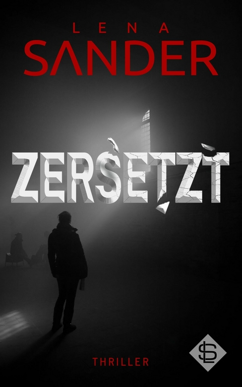 Zersetzt - Thriller - Lena Sander