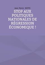 Stop aux politiques nationales de r&eacute;gression &eacute;conomique ! - Jean Pierre Motte