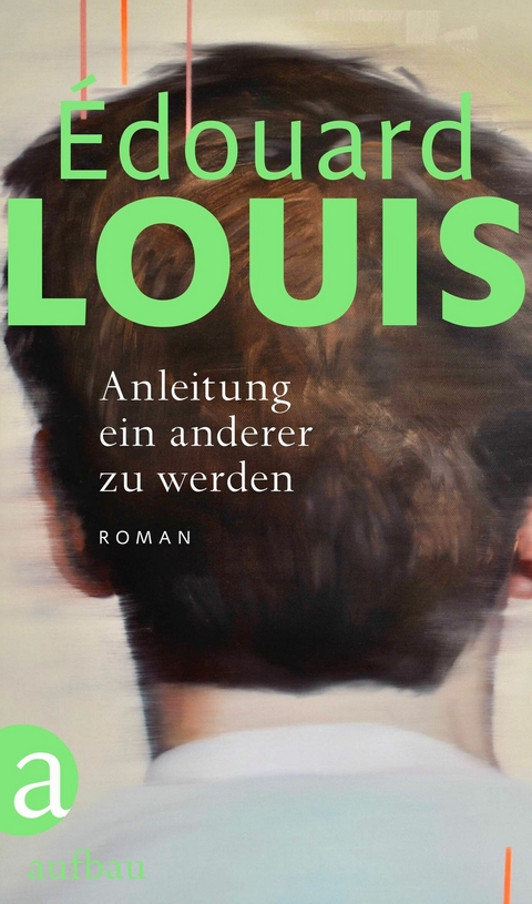 Anleitung ein anderer zu werden - &Eacute;douard Louis