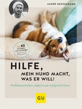 Hilfe, mein Hund macht, was er will! - André Henkelmann