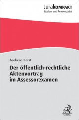 Der &ouml;ffentlich-rechtliche Aktenvortrag im Assessorexamen - Andreas Kerst