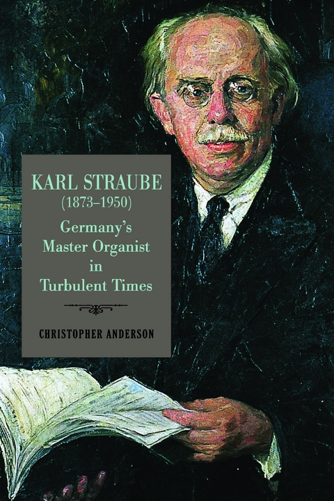 Karl Straube (1873-1950) -  Christopher Anderson