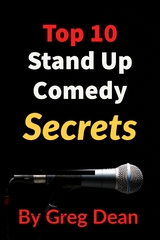 Top 10 Stand Up Comedy Secrets - Greg Dean
