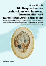 Die Kooperation von Aufmerksamkeit, Interesse, Intentionalit&auml;t und kurzzeitigem Arbeitsged&auml;chtnis - J&uuml;rgen Grzesik